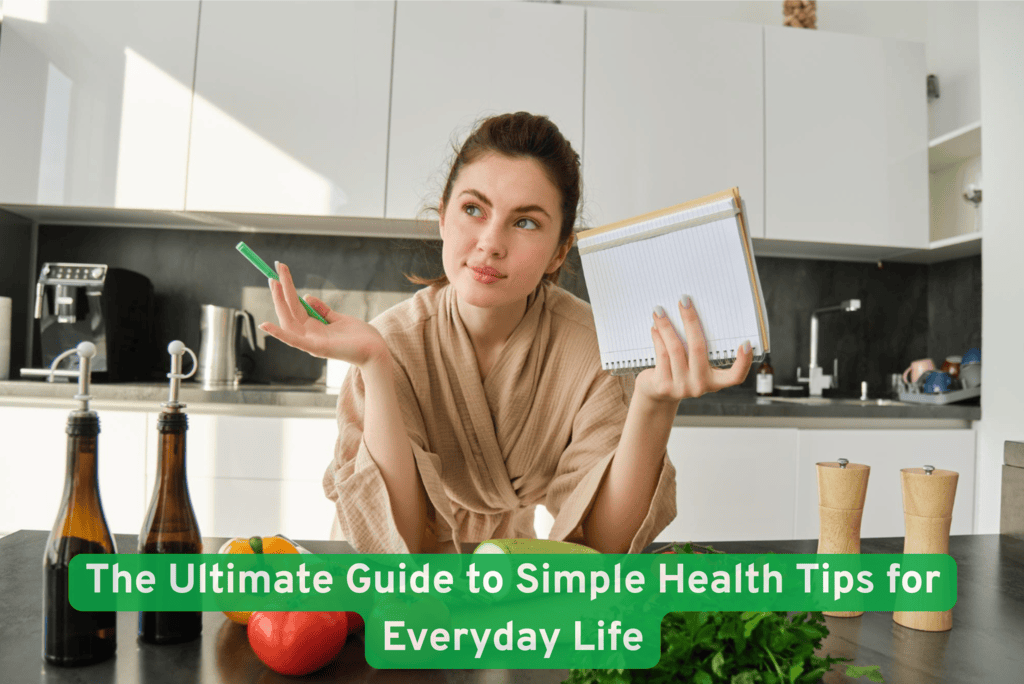 The Ultimate Guide to Simple Health Tips for Everyday Life | Health Triangle